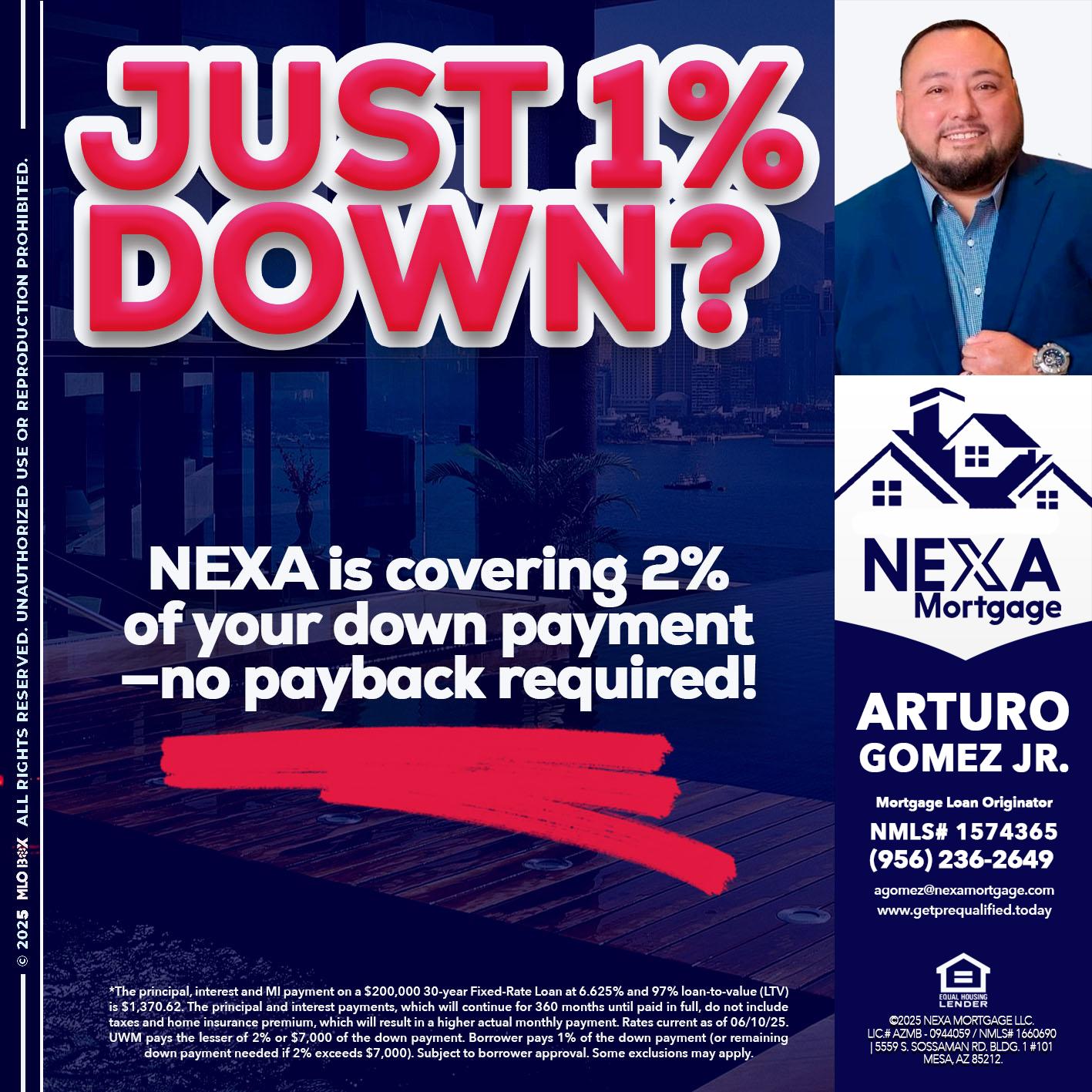 JUST 1% DOWN - Arturo Gomez Jr -Mortgage Broker