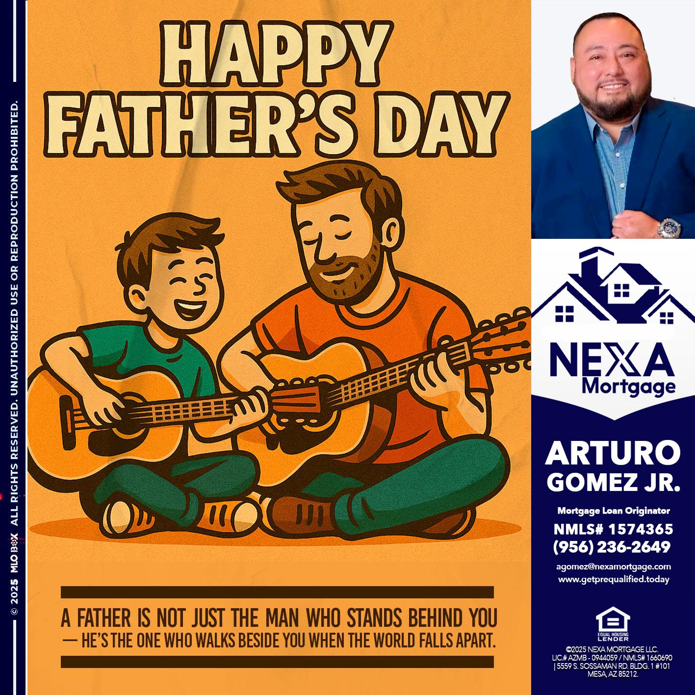 HAPPY FATHERS DAY - Arturo Gomez Jr -Mortgage Broker