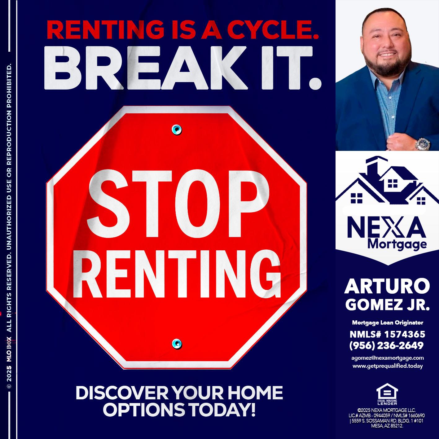 STOP RENTING - Arturo Gomez Jr -Mortgage Broker