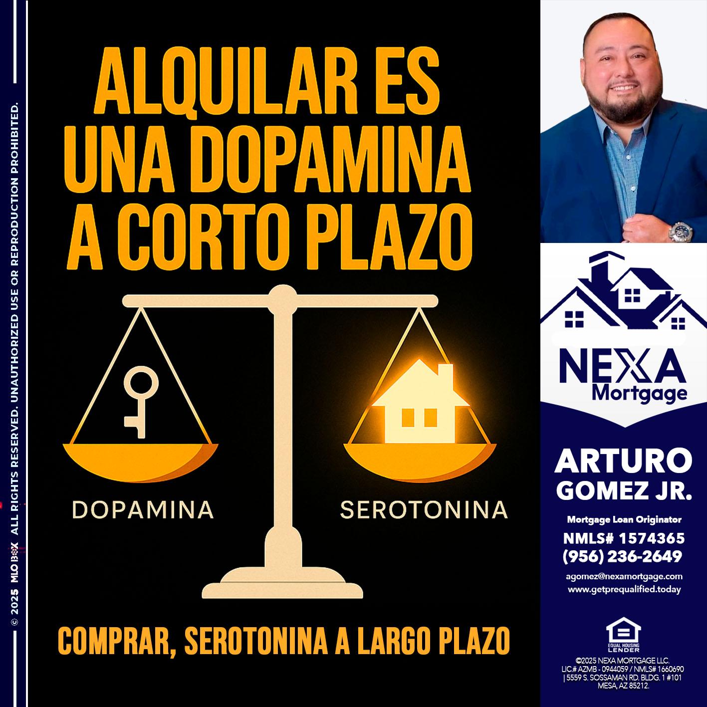 ALQUILAR ES UNA DOPAMINA - Arturo Gomez Jr -Mortgage Broker