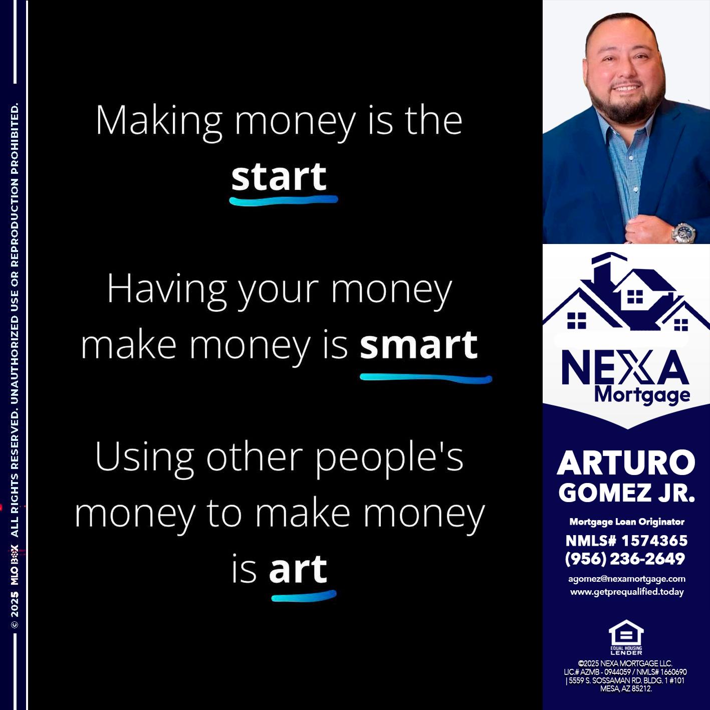 MAKING MONEY IS - Arturo Gomez Jr -Mortgage Broker