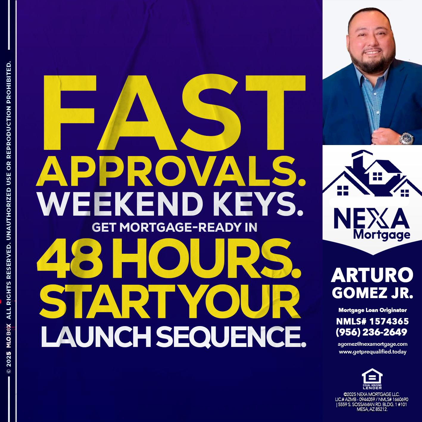 FAST APPROVALS - Arturo Gomez Jr -Mortgage Broker