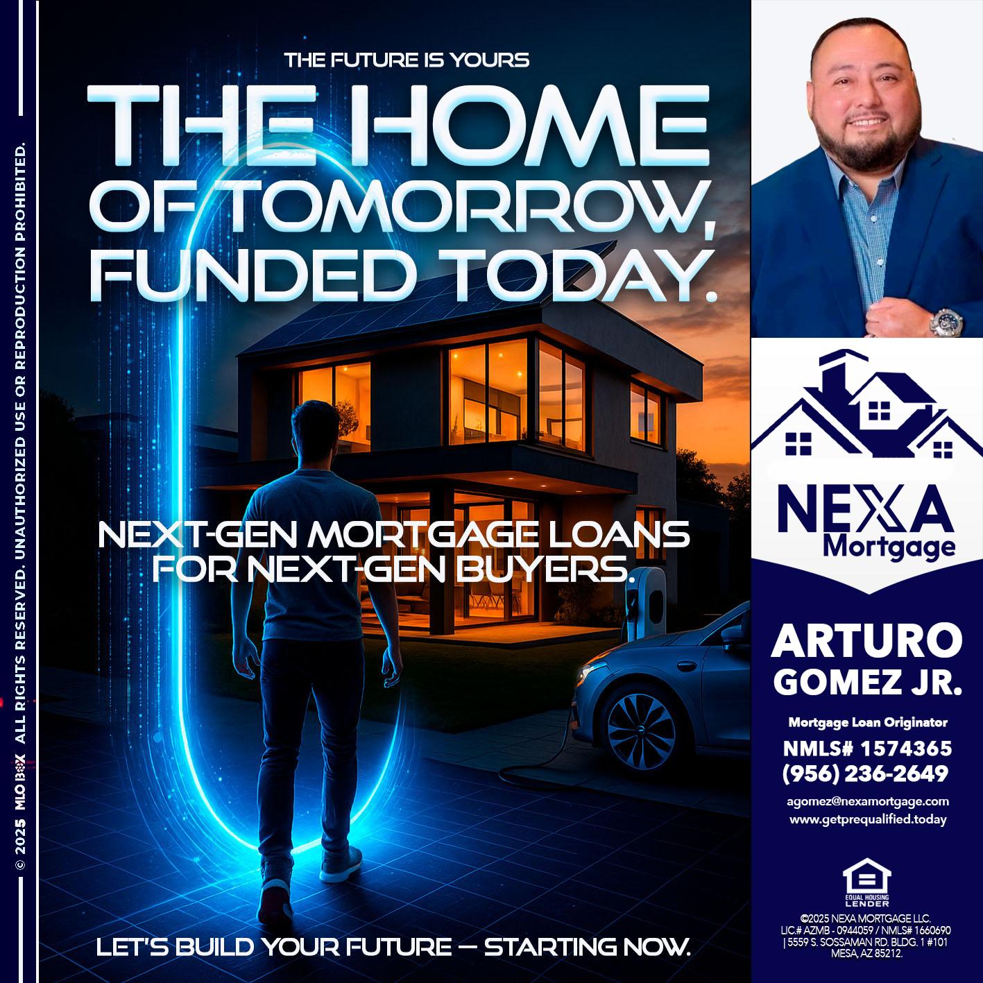 THE HOME - Arturo Gomez Jr -Mortgage Broker