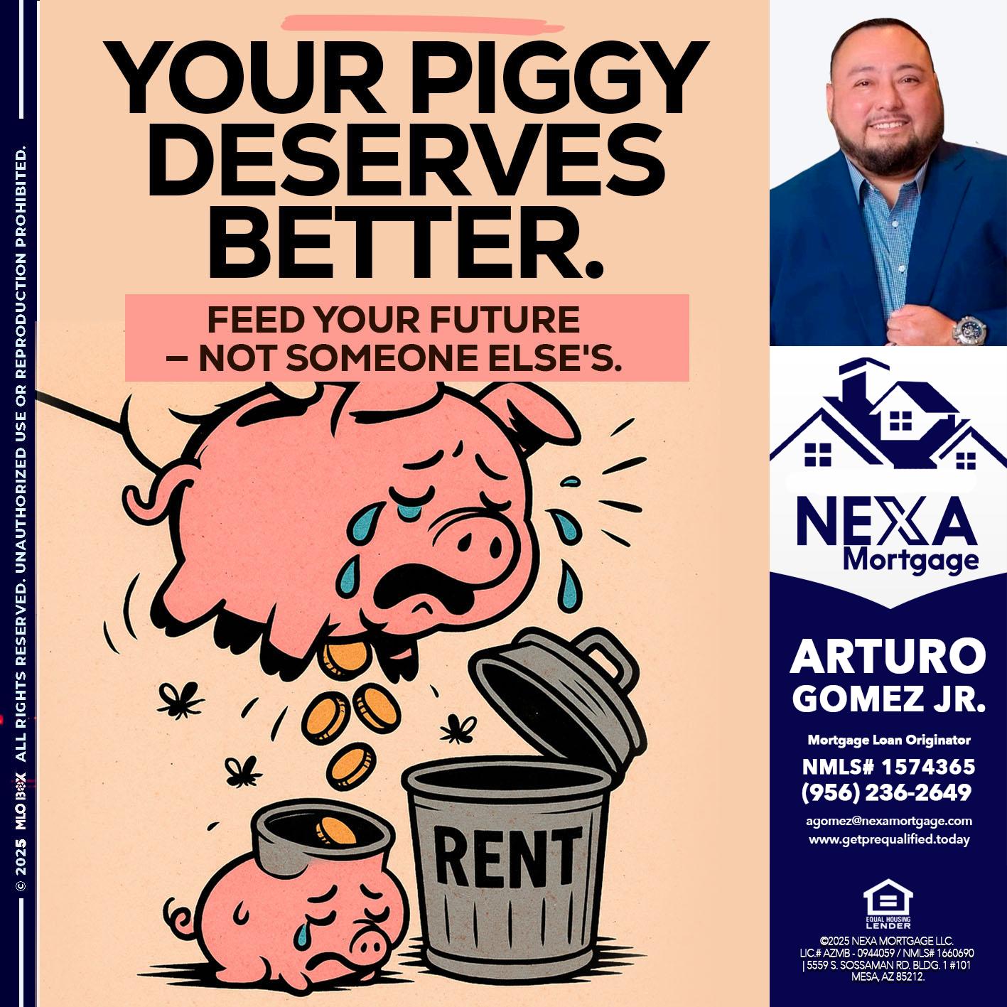 YOUR PIGGY - Arturo Gomez Jr -Mortgage Broker