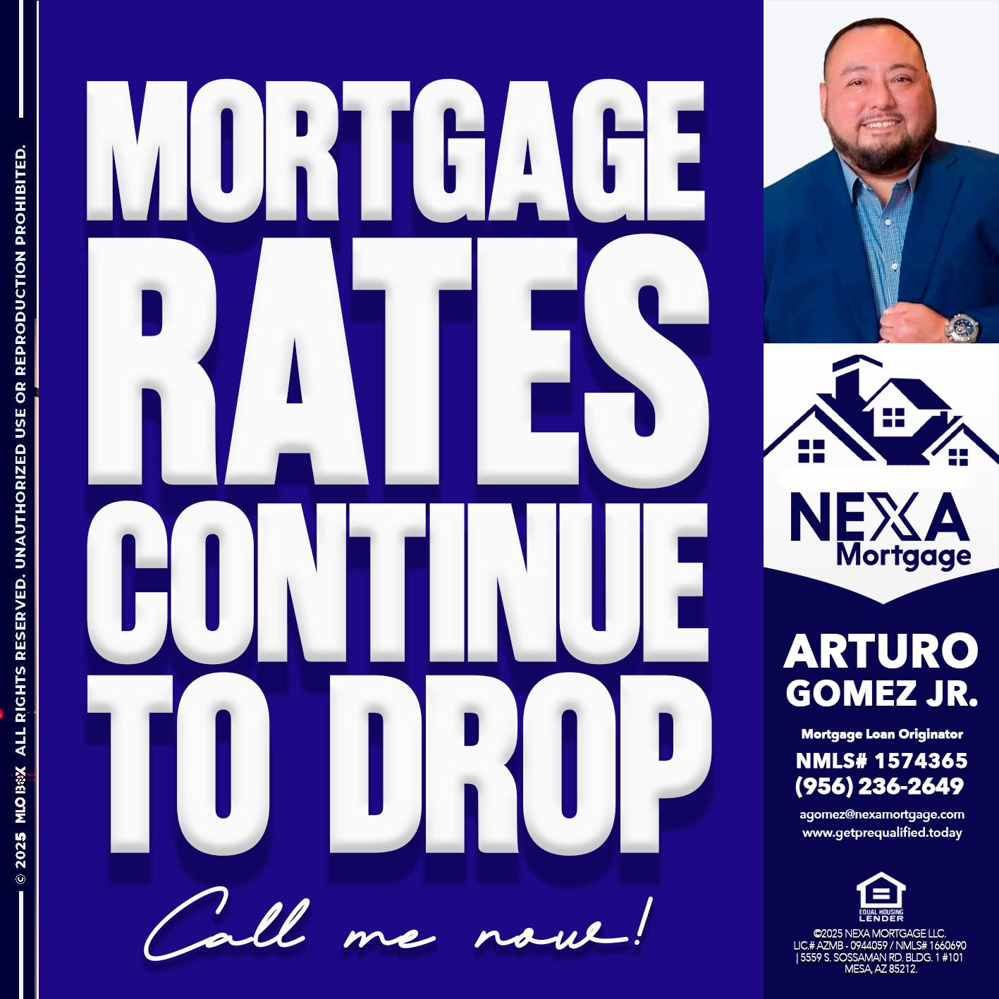 MORTGAGE RATES ARE DROP - Arturo Gomez Jr -Mortgage Broker