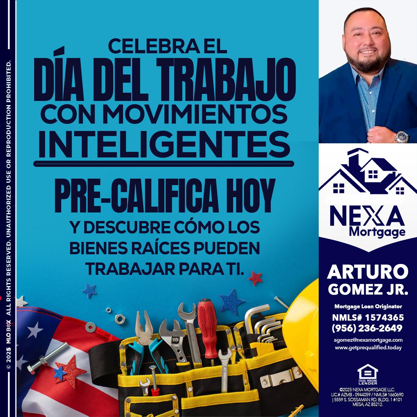 CELEBRA EL DIA DEL TRABAJO - Arturo Gomez Jr -Mortgage Broker
