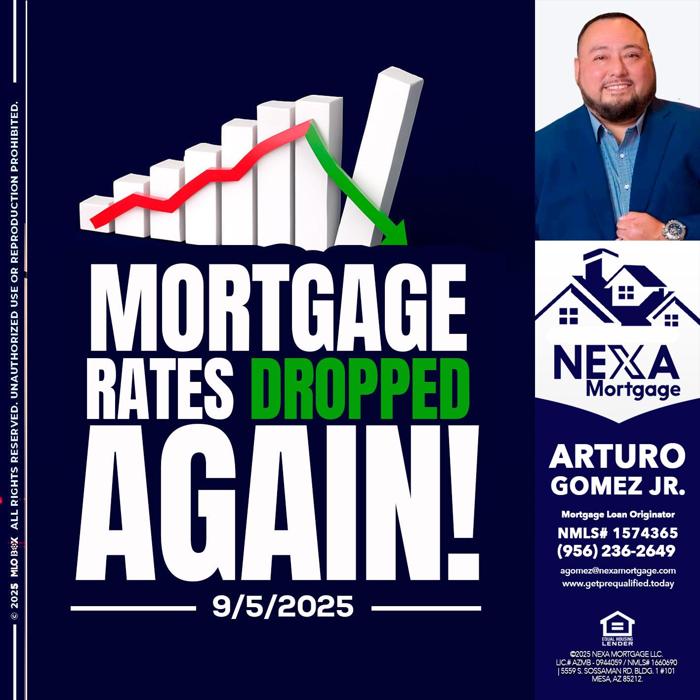RATES DROP - Arturo Gomez Jr -Mortgage Broker