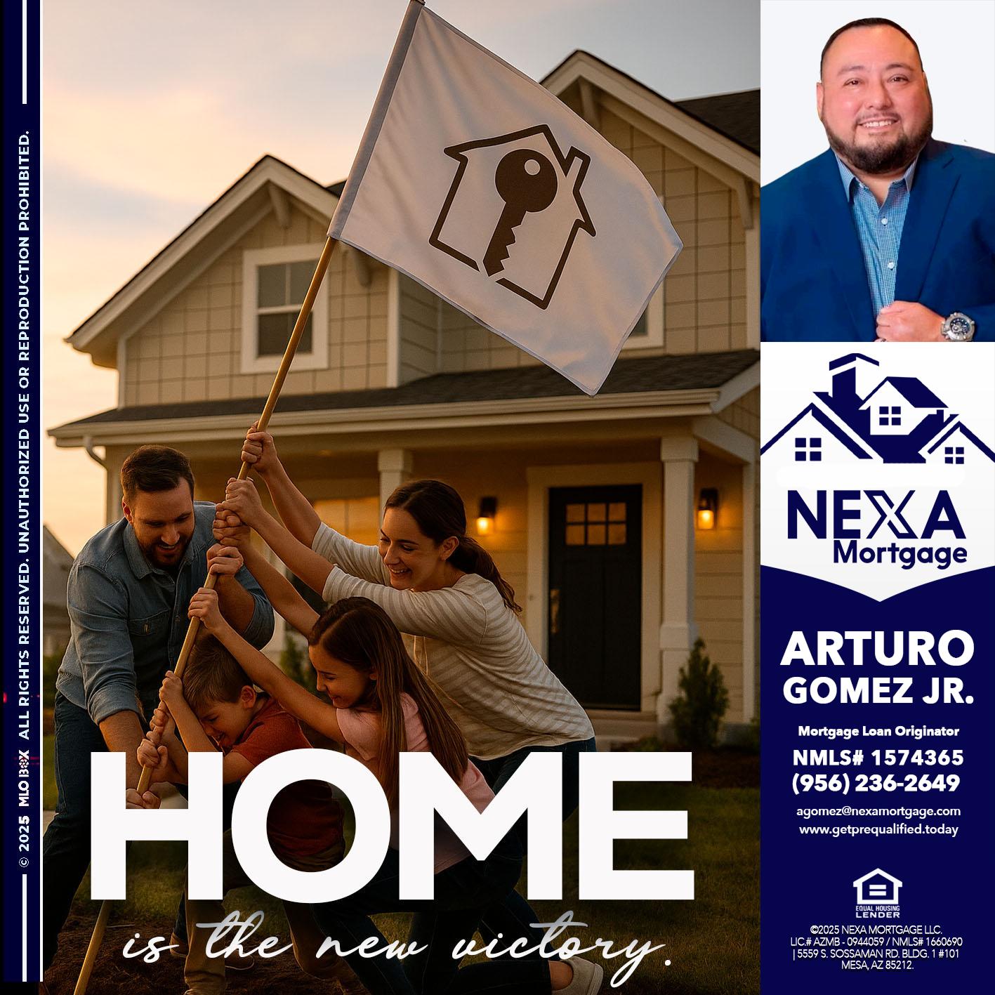 HOME IS - Arturo Gomez Jr -Mortgage Broker