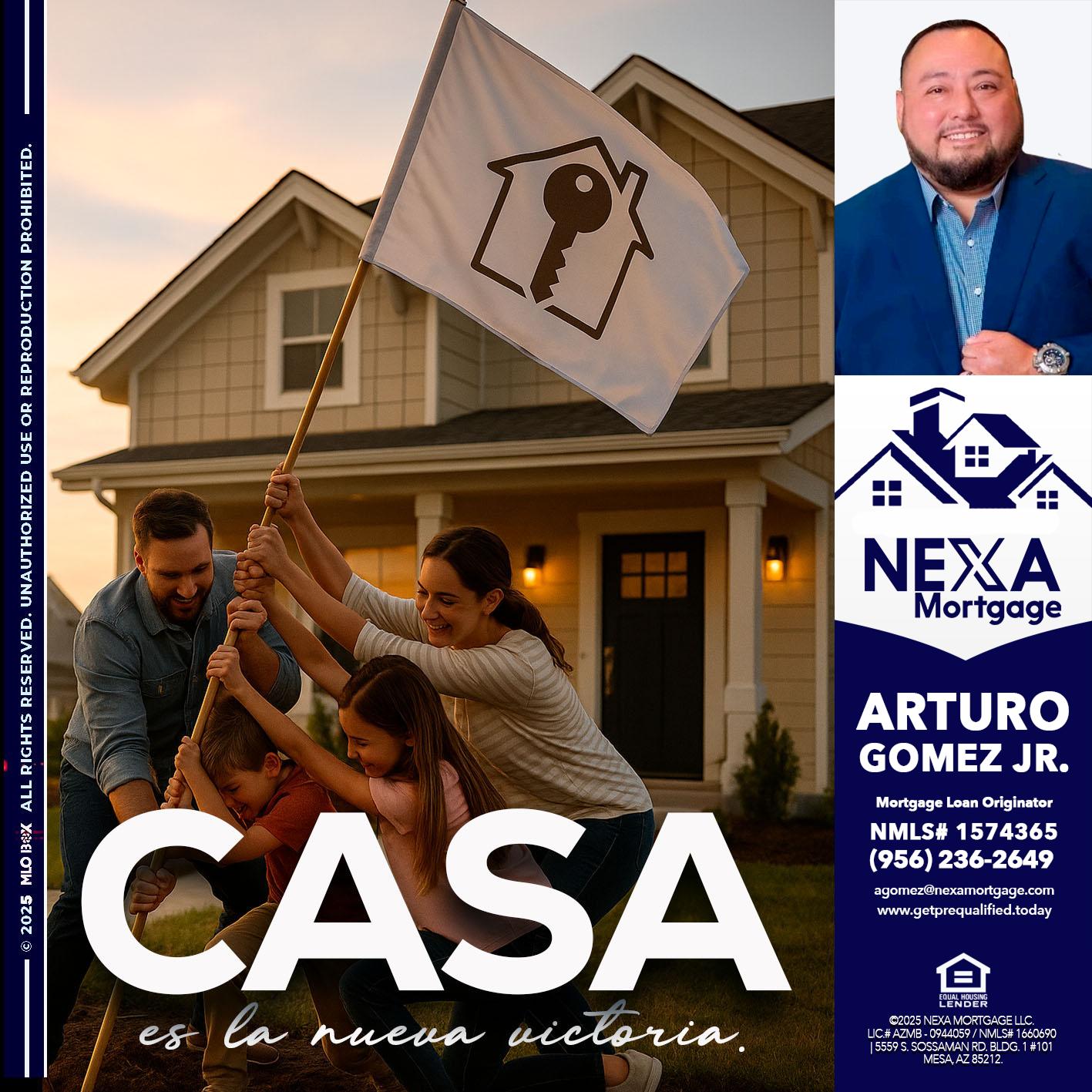 CASA ES LA NUEVA VICTORIA - Arturo Gomez Jr -Mortgage Broker