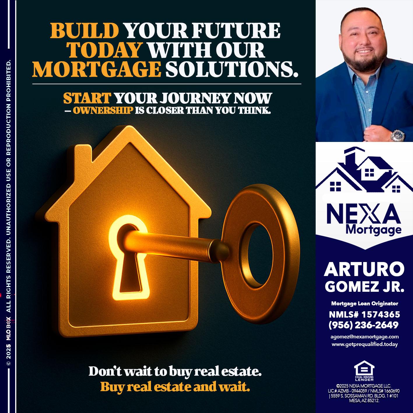 BUILD YOUR FUTURE - Arturo Gomez Jr -Mortgage Broker